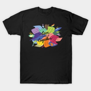 Love makes us together-black T-Shirt